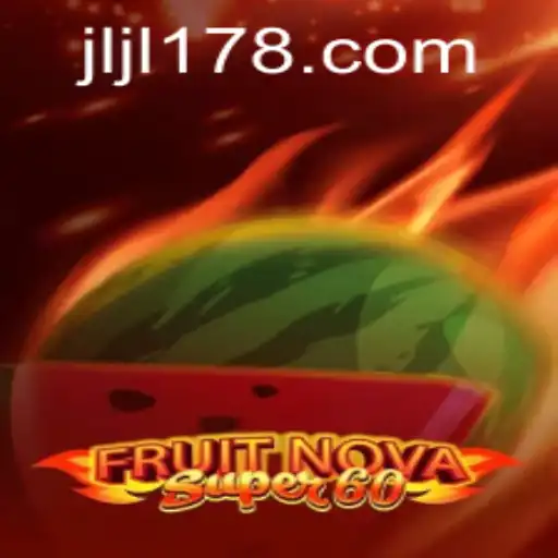 Discover the World of FruitNovaSuper60: A Comprehensive Guide