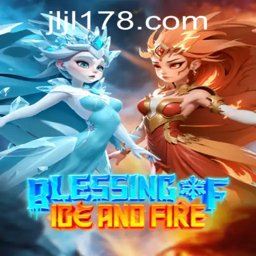 Explore the Intriguing World of 'Blessing of Ice and Fire' from JILI178.COM