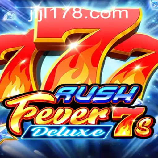 RushFever7sDeluxe: Exploring the Thrills of JILI178.COM's Latest Game
