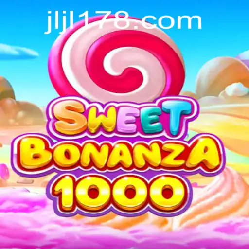 Discover the Exciting World of SweetBonanza1000 with JILI178.COM